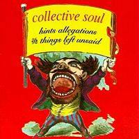 Collective Soul : Hints, Allegations and Things Left Unsaid